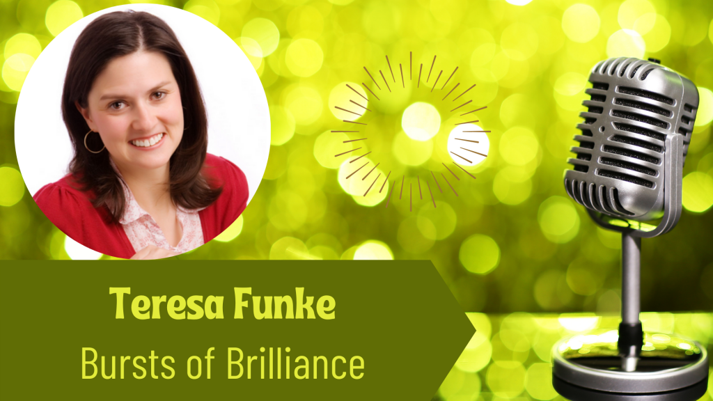 The Thriving Solopreneur Podcast Show with Teresa Funke, and Janine Bolon: Bursts of Brilliance